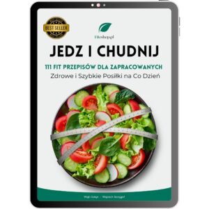 Jedz i Chudnij – 111 szybkich fit przepisów na płaski brzuch (bez liczenia kalorii)