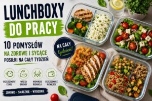 Read more about the article Lunchboxy do pracy – 10 pomysłów na zdrowe i sycące posiłki