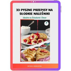 33 Pyszne Przepisy na Pyszne Naleśniki – Odkryj Magię Naleśników!