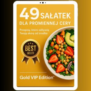Płaski brzuch + piękna skóra – 49 fit sałatek (Gold Edition)