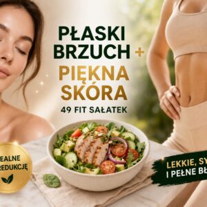 Płaski brzuch + piękna skóra – 49 fit sałatek (Gold Edition)