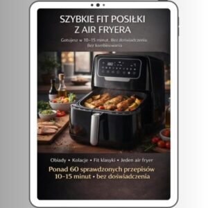 Szybkie Fit Posiłki z Air Fryera