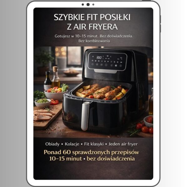 Szybkie Fit Posiłki z Air Fryera