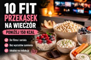 Read more about the article Niskokaloryczne przekąski na wieczór – 10 fit propozycji