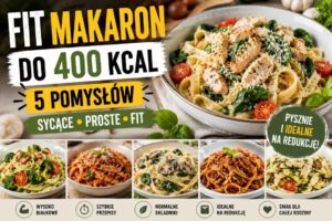 Read more about the article Fit makaron do 400 kcal – 5 prostych przepisów idealnych na redukcję