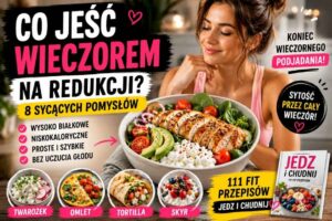 Read more about the article Co jeść wieczorem na redukcji? 8 sycących posiłków