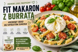 Read more about the article Fit makaron przepis z burratą – kremowy obiad