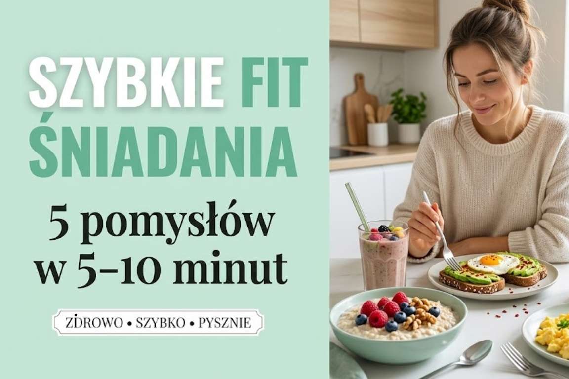 Read more about the article Szybkie Fit Śniadania – 5 Przepisów Gotowych w 5–10 Minut