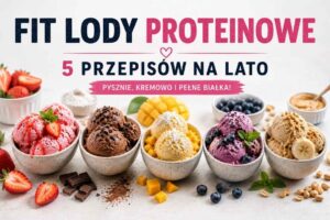 Read more about the article Fit lody proteinowe – 5 prostych przepisów na lato pełnych białka
