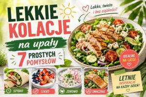 Read more about the article Lekkie kolacje na lato – 7 prostych pomysłów na upalne dni